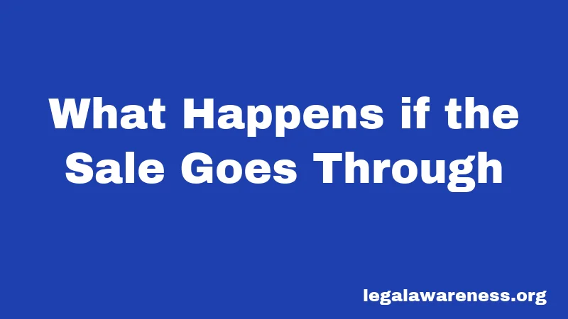 What Happens if the Sale Goes Through