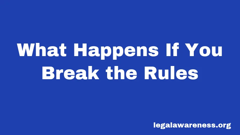What Happens If You Break the Rules