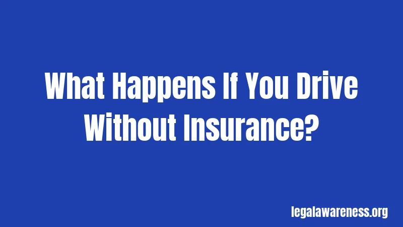 What Happens If You Drive Without Insurance?