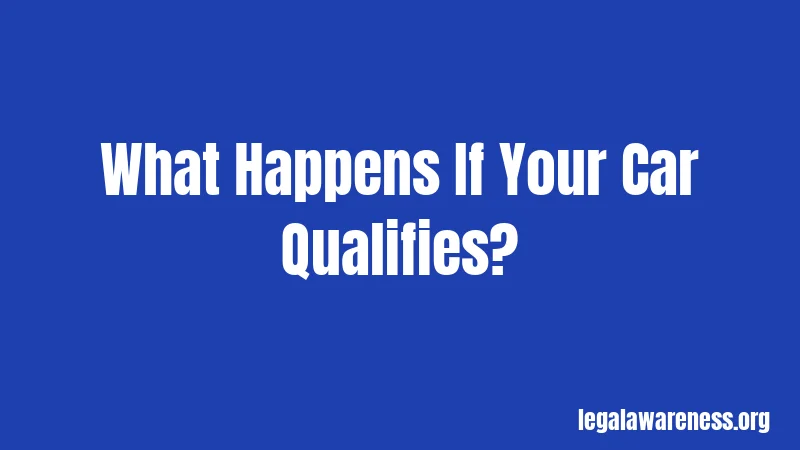 What Happens If Your Car Qualifies?