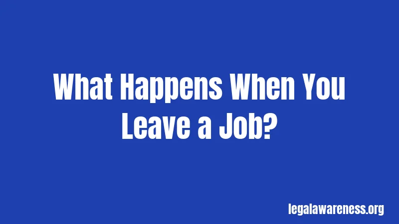 What Happens When You Leave a Job?