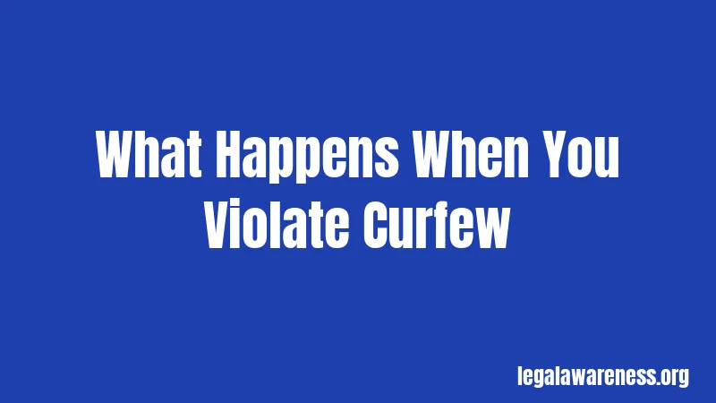 What Happens When You Violate Curfew
