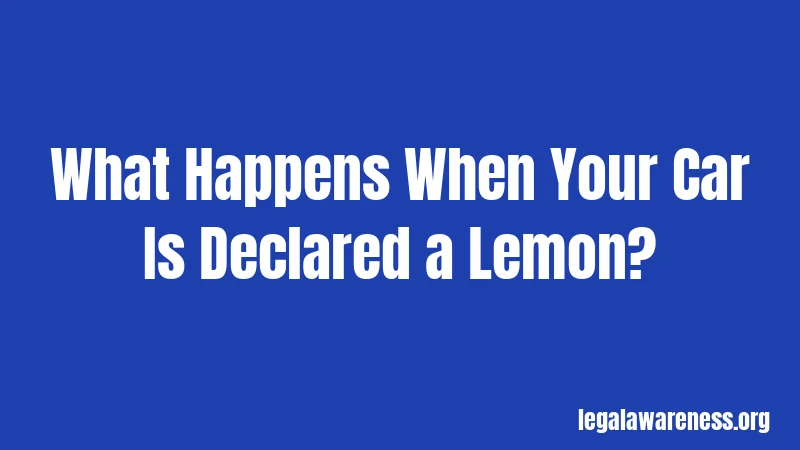 What Happens When Your Car Is Declared a Lemon?