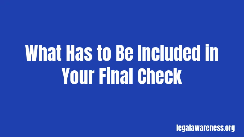What Has to Be Included in Your Final Check