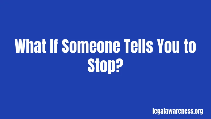 What If Someone Tells You to Stop?