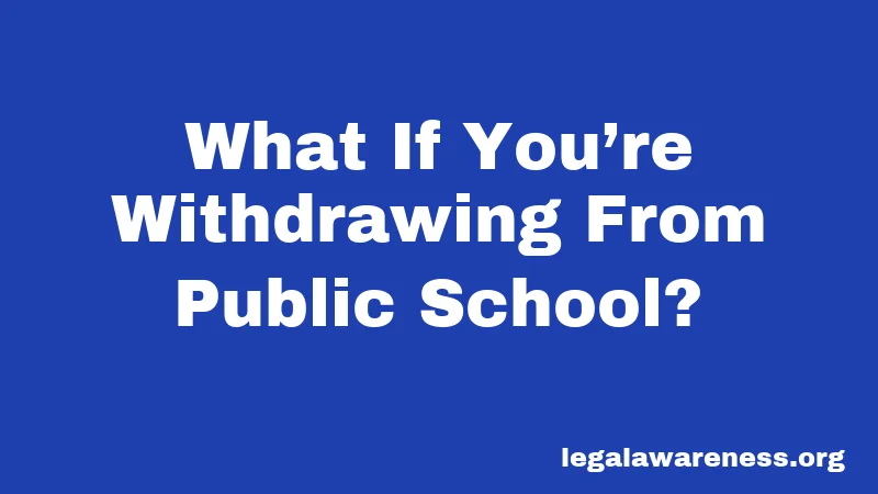 What If You’re Withdrawing From Public School?