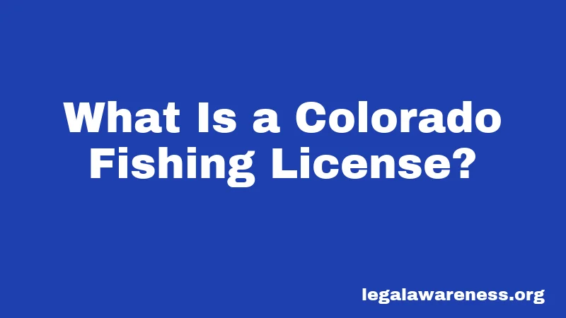 What Is a Colorado Fishing License?