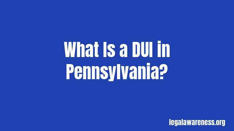 What Is a DUI in Pennsylvania?