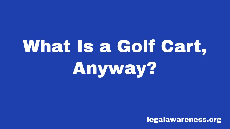 What Is a Golf Cart, Anyway?