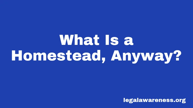 What Is a Homestead, Anyway?