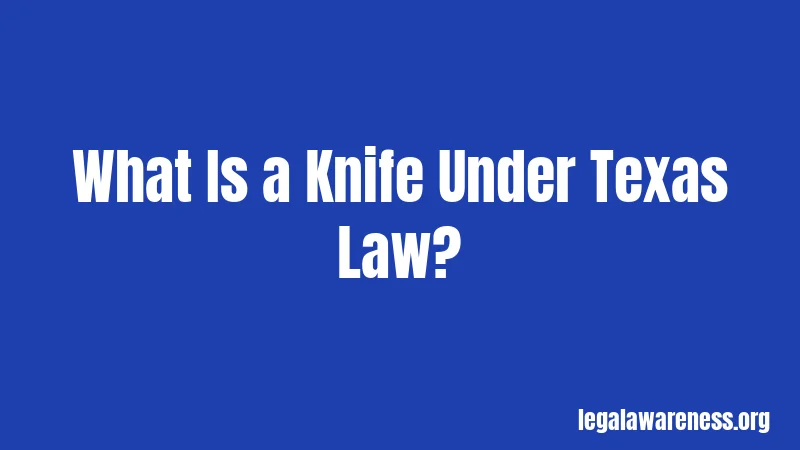 What Is a Knife Under Texas Law?