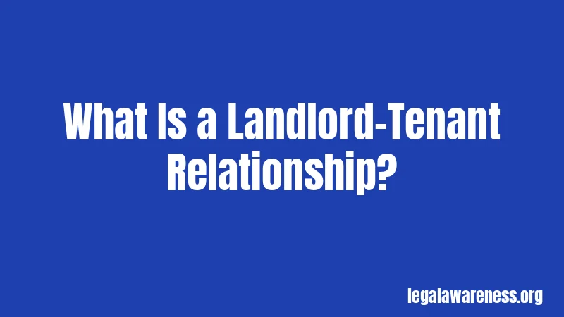 What Is a Landlord-Tenant Relationship?