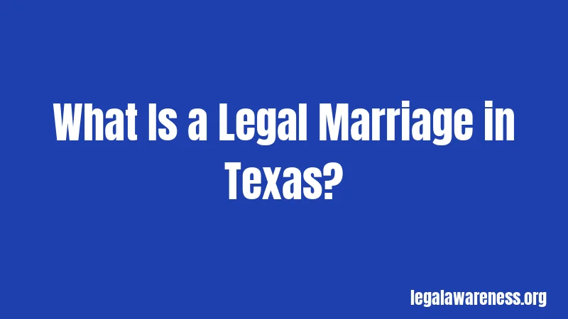 What Is a Legal Marriage in Texas?