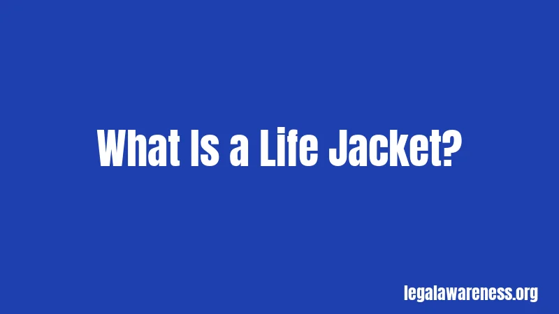 What Is a Life Jacket?