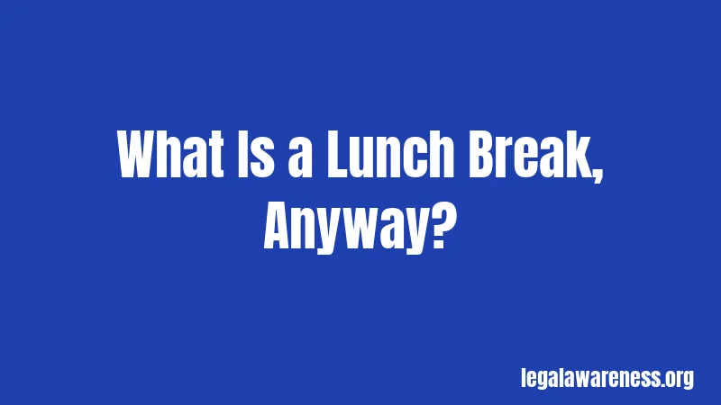 What Is a Lunch Break, Anyway?