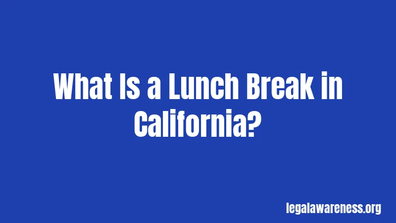 What Is a Lunch Break in California?