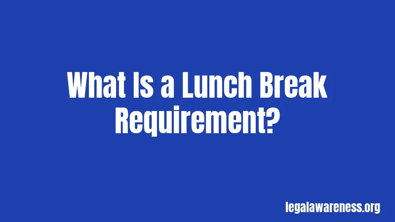What Is a Lunch Break Requirement?