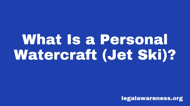 What Is a Personal Watercraft (Jet Ski)?