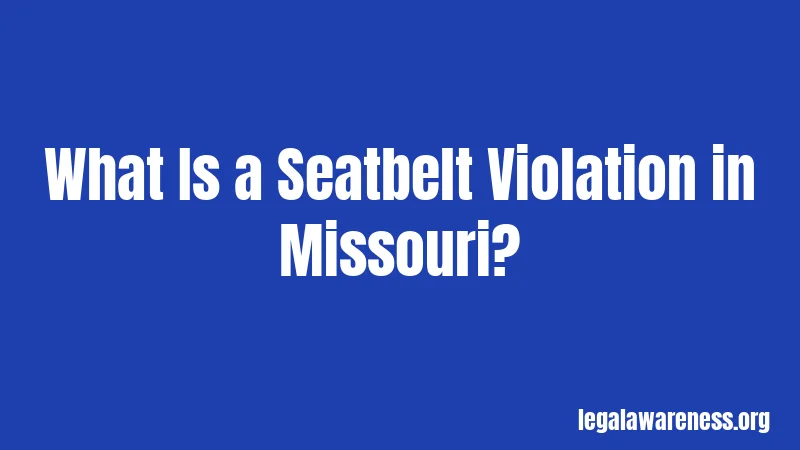 What Is a Seatbelt Violation in Missouri?