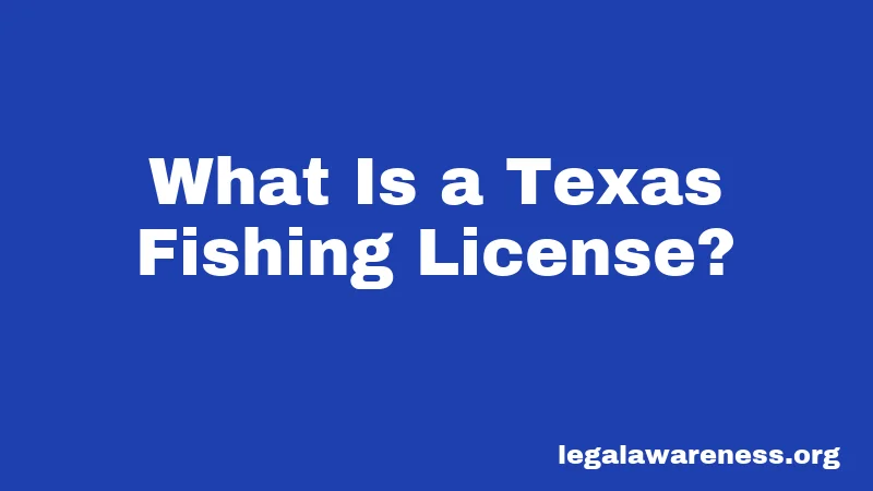 What Is a Texas Fishing License?