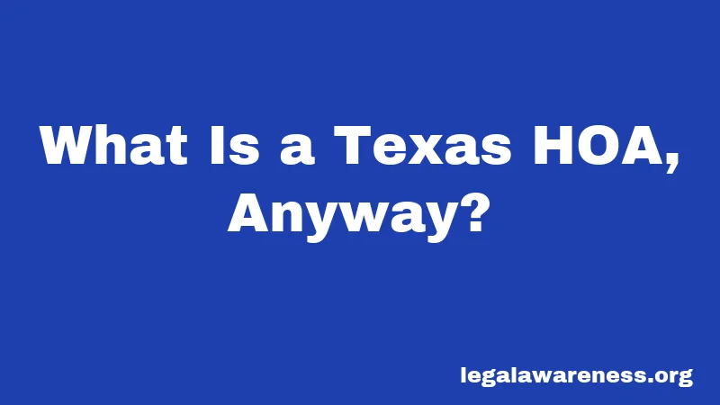 What Is a Texas HOA, Anyway?