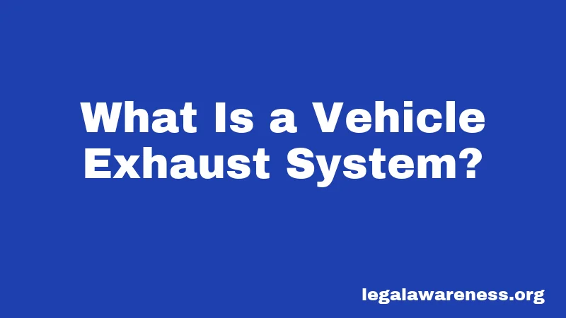 What Is a Vehicle Exhaust System?