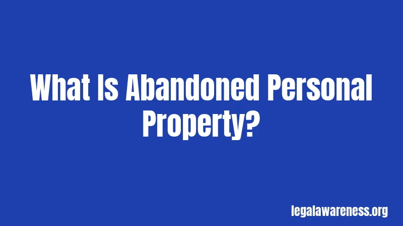 What Is Abandoned Personal Property?