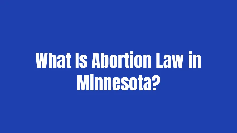 What Is Abortion Law in Minnesota?