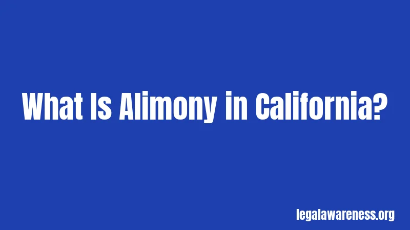 What Is Alimony in California?