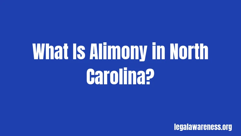 What Is Alimony in North Carolina?
