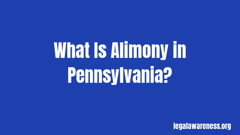 What Is Alimony in Pennsylvania?