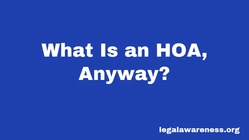 What Is an HOA, Anyway?