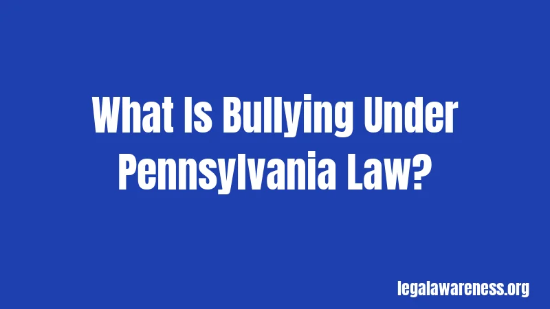 What Is Bullying Under Pennsylvania Law?