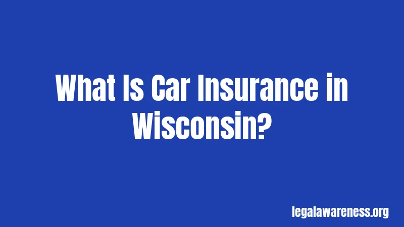 What Is Car Insurance in Wisconsin?