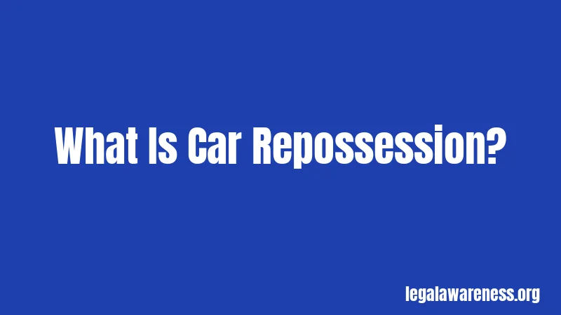 What Is Car Repossession?