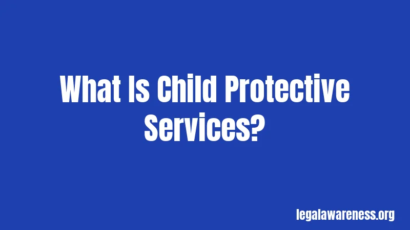 What Is Child Protective Services?