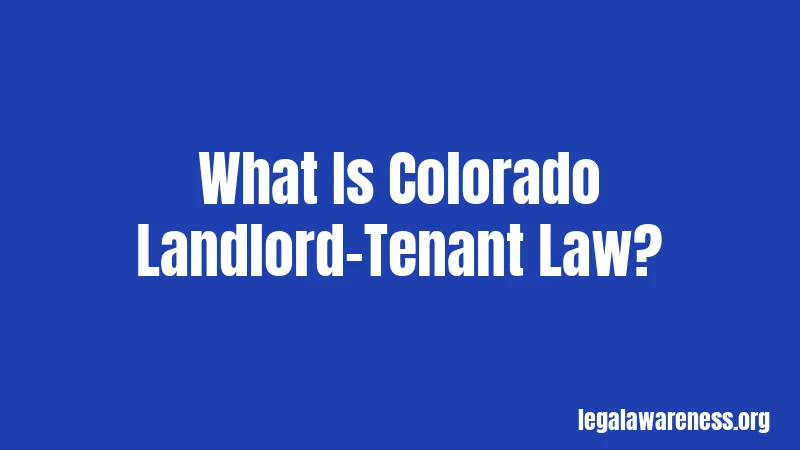 What Is Colorado Landlord-Tenant Law?