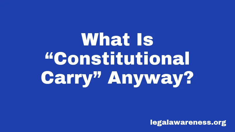 What Is “Constitutional Carry” Anyway?