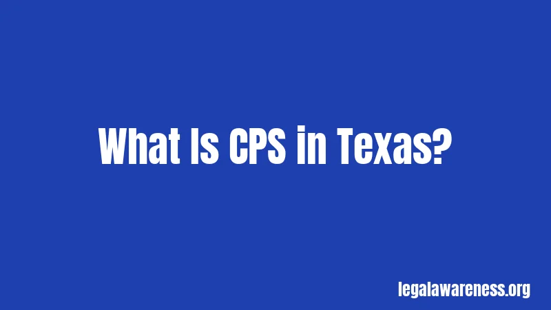 What Is CPS in Texas?