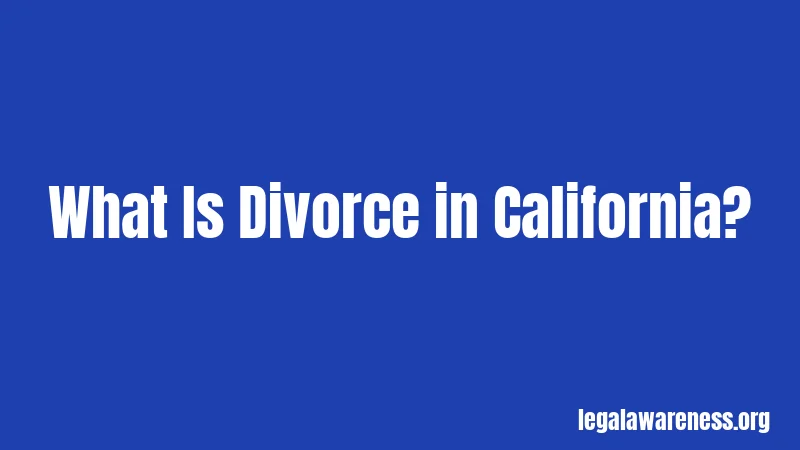 What Is Divorce in California?