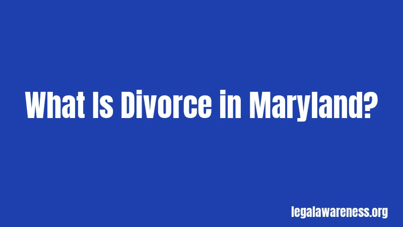 What Is Divorce in Maryland?