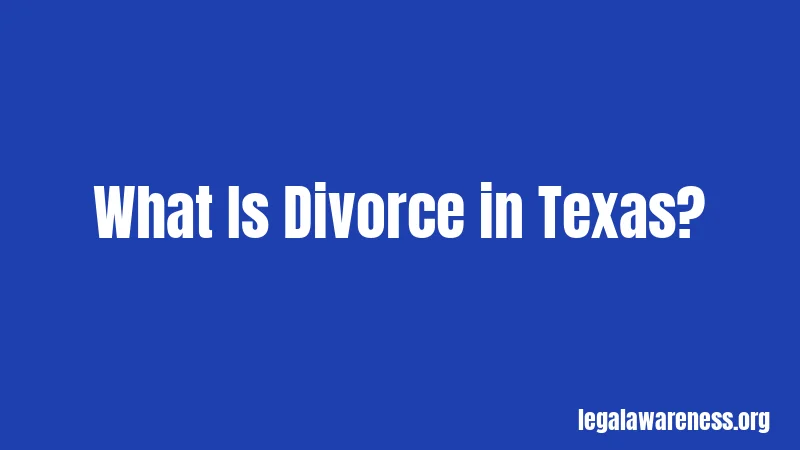 What Is Divorce in Texas?