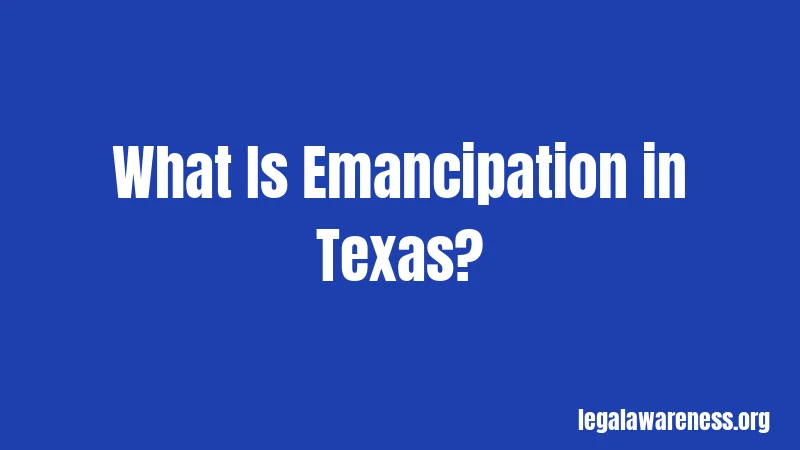 What Is Emancipation in Texas?