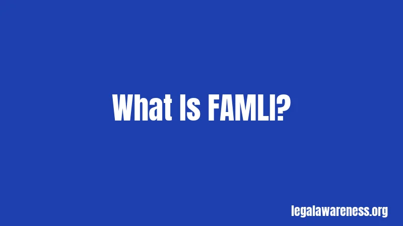 What Is FAMLI?