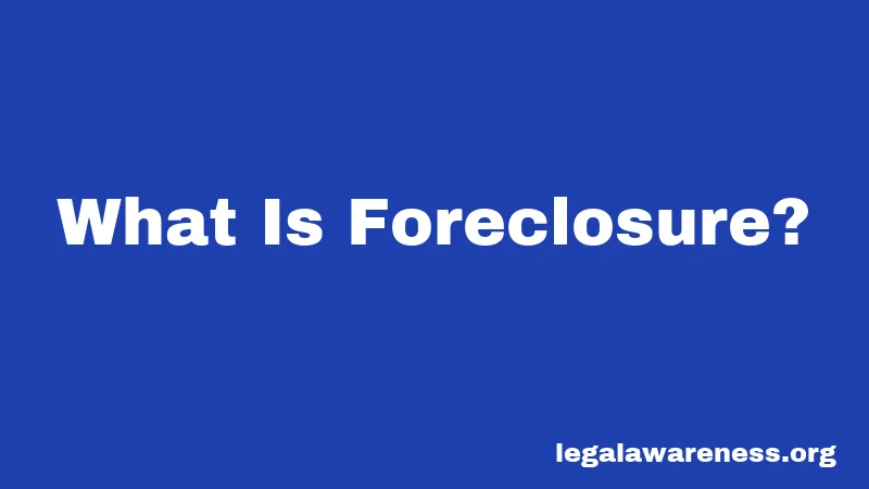 What Is Foreclosure?