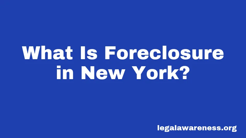 What Is Foreclosure in New York?