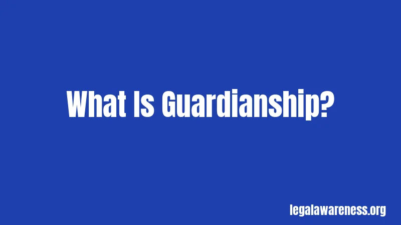 What Is Guardianship?
