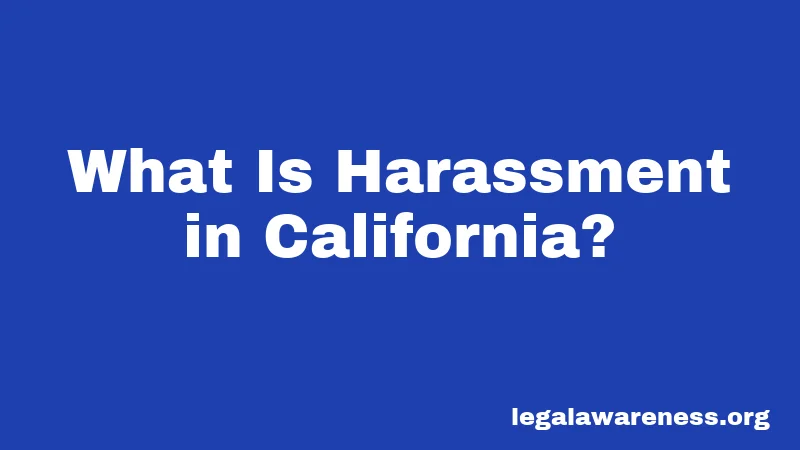 What Is Harassment in California?