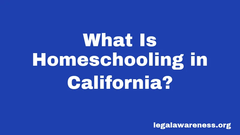 What Is Homeschooling in California?