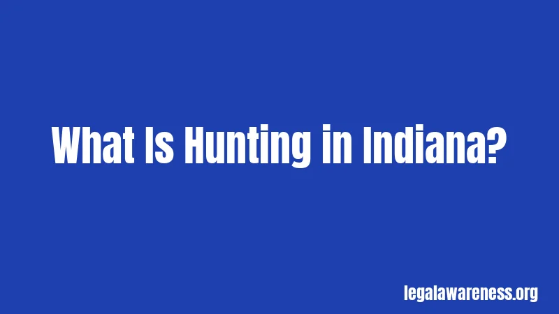 What Is Hunting in Indiana?